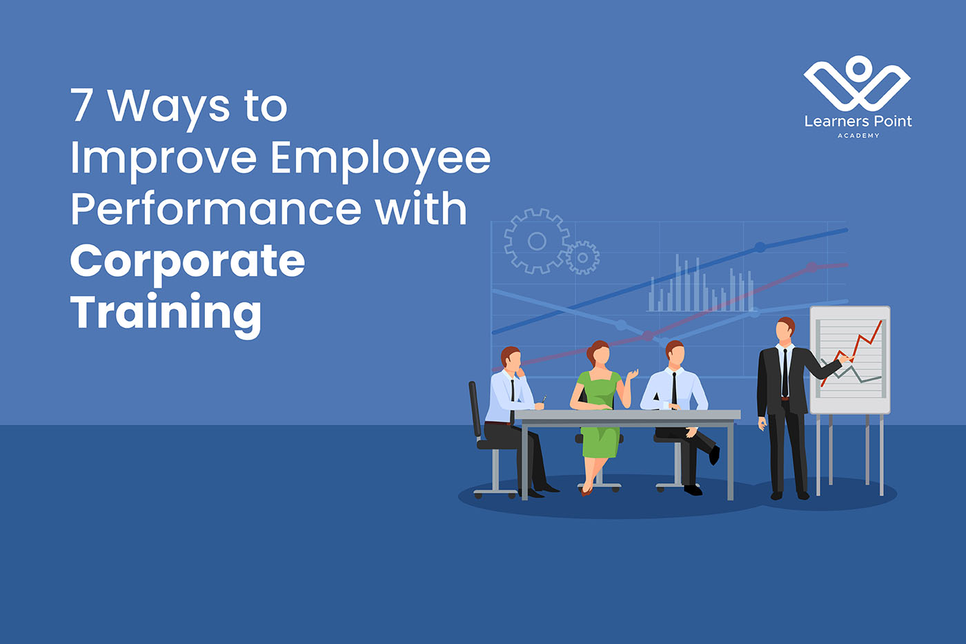 7 Ways to Improve Employee Performance with Corporate Training